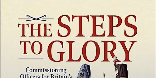 The Steps to Glory - Volume 1 - From 1660 to July 1914