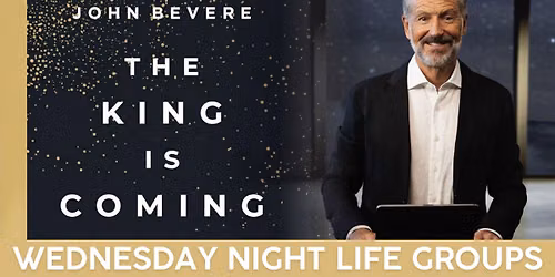 Wednesday Night Life Groups: The King is Coming