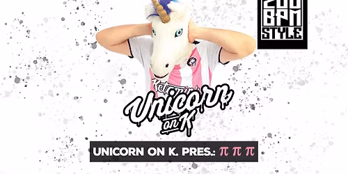 Unicorn on K. pres. Pi Pi Pi - supported by 200 BPM Style