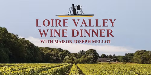 Loire Valley Wine Dinner with Maison Joseph Mellot