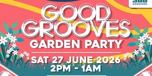 360 Sessions presents , The Good Grooves garden party
