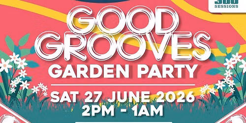 360 Sessions presents , The Good Grooves garden party