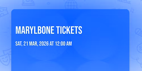Marylbone Tickets