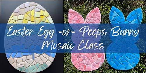 Easter Egg or Peeps Bunny Mosaic Class