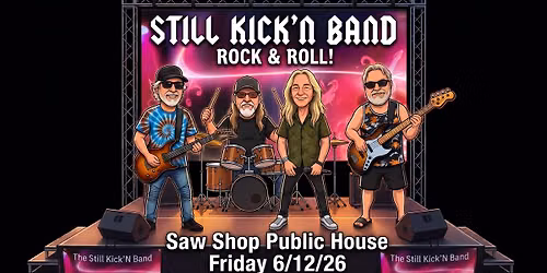  Still Kick'N ROCK'N Saw Shop Friday 6\/12\/26 from 6-9pm!