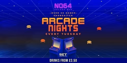 Arcade Nights @ NQ64 Shoreditch Tuesday 7th July