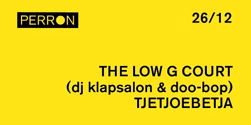 THE LOW G COURT (DJ KLAPSALON & DOO-BOP), TJETJOEBETJA