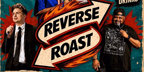 Reverse Roast - A FREE Standup and Roast Show