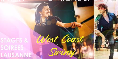 *Swing & Flow Switzerland* 2eme \u00e9dition Stages et Soir\u00e9e West Coast Swing