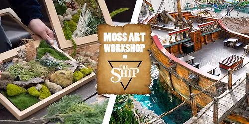Moss Art Workshop on The Ship