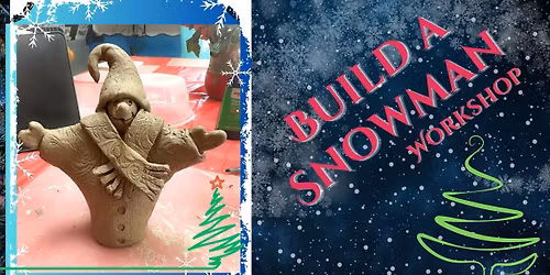 Dec 20th Build A Snowman Workshop