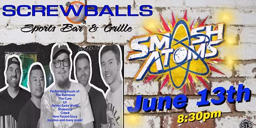 Screwballs welcomes the long awaited return of Smash Atoms - It's time to party! 