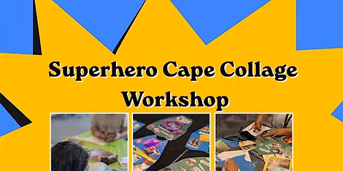 Leverage your Strengths: Superhero Cape Collage Workshop