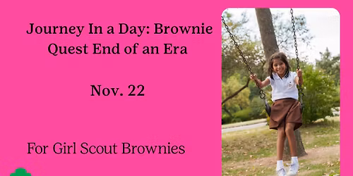 Journey In a Day: Brownie Quest End of an Era