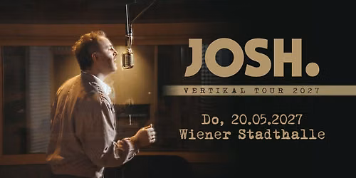 JOSH. \u00b7 Vertikal Tour 2027 \u00b7 Wiener Stadthalle