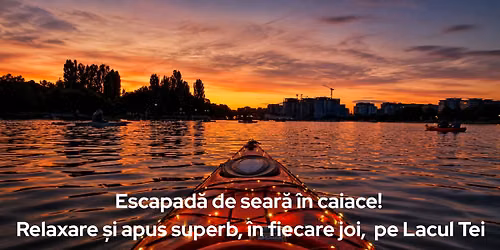 Escapad\u0103 de sear\u0103 \u00een caiace! Relaxare \u0219i apus superb, \u00een fiecare joi, pe Lacul Tei