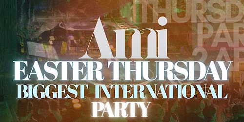 Ami Easter Thursday Biggest International Party