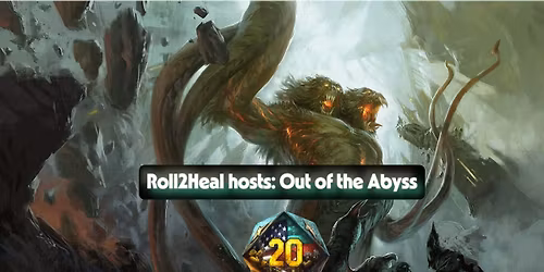 Roll2Heal Hosts: Out of the Abyss a D&D 5e campaign
