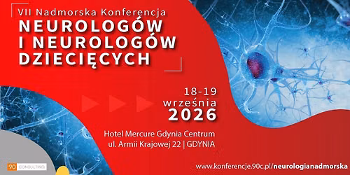 VII Nadmorska Konferencja Neurolog\u00f3w i Neurolog\u00f3w Dzieci\u0119cych 18-19.09.2026 