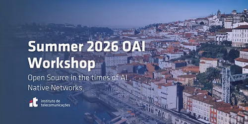 Summer 2026 OAI Workshop \u2013 Open Source in the Times of AI Native Networks
