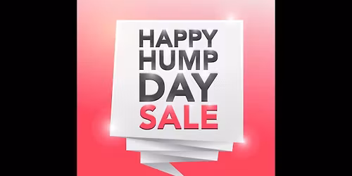 HUMP DAY SPECIALS!
