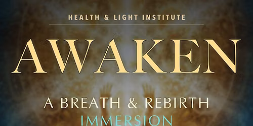 Awaken ~ A Breathwork & Rebirthing Immersion