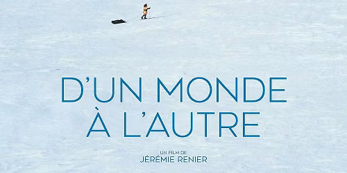 S\u00e9ance sp\u00e9ciale - D\u2019un monde \u00e0 l\u2019autre en pr\u00e9sence de J\u00e9r\u00e9mie Renier et Loury Lag