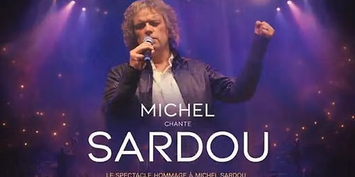 Michel chante Sardou \u2022 Palais des Congr\u00e8s \u00e0 Li\u00e8ge