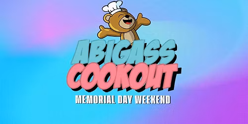 ABAC presents: ABigAssCookout | Memorial Day Weekend