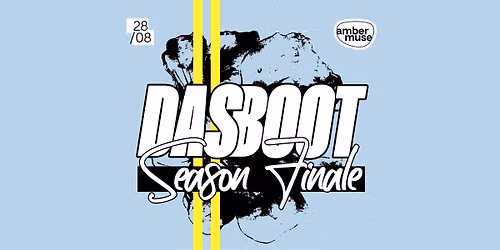 Das Boot Season Finale \/ 28 Aug