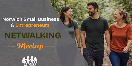 Netwalking for Norwich Small Businesses & Entrepreneurs