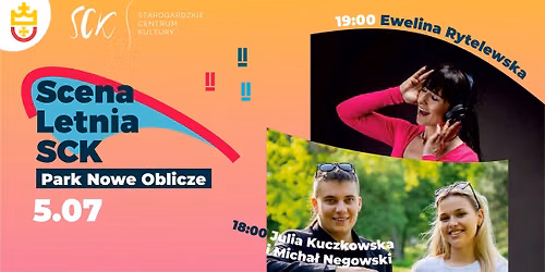 Scena Letnia SCK: Koncert Julii Kuczkowskiej i Micha\u0142a Negowskiego oraz Eweliny Rytelewskiej