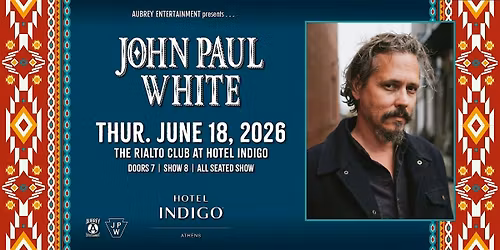 John Paul White at The Rialto Club @ Hotel Indigo Athens