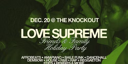 LOVE SUPREME 6th Annual Friends & Fam Holiday Party