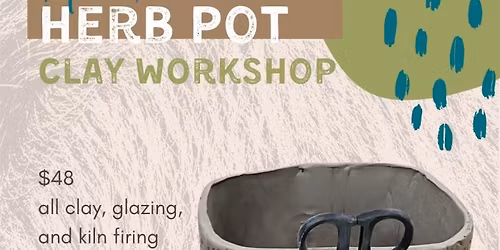 Adult Clay Workshop: Herb Pot 
