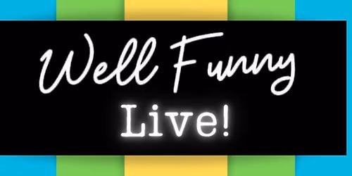 Well Funny Live!