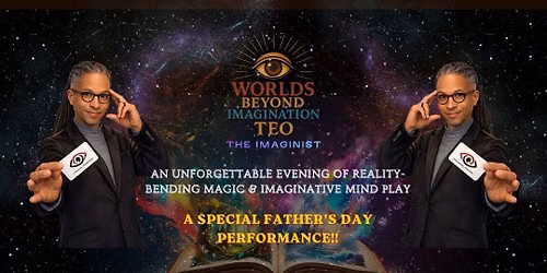 WORLDS BEYOND IMAGINATION - A Special Father's Day Performance!