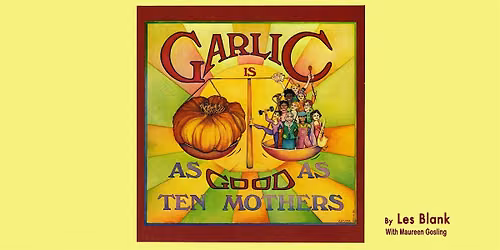 GARLIC IS AS GOOD AS TEN MOTHERS