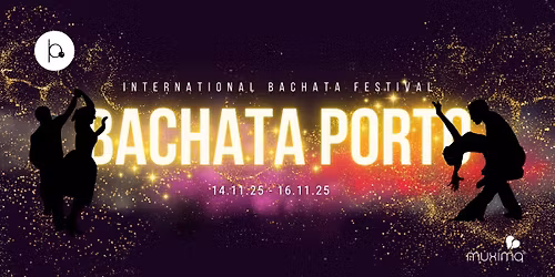 BACHATA PORTO 2025 - International Bachata Festival (14-16 Nov 2025)