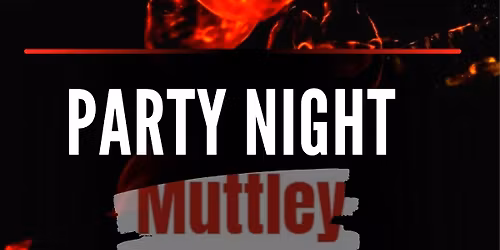 Party Night with Muttley The DJ! - FREE Entry! 
