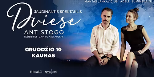 Spektaklis "Dviese ant stogo" | Kaunas
