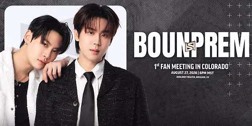 Bounprem | 1st Fan Meeting in Colorado at Boulder Theater