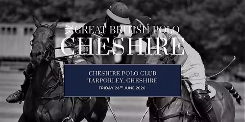 Great British Polo - Cheshire - Cheshire Polo Club, Tarporley
