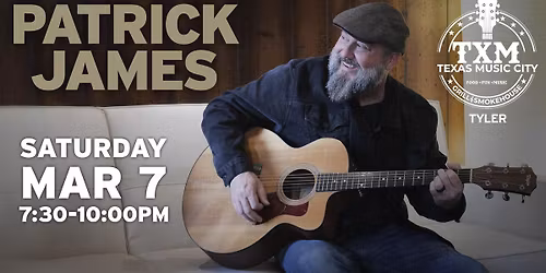 TXM Tyler Presents: Patrick James
