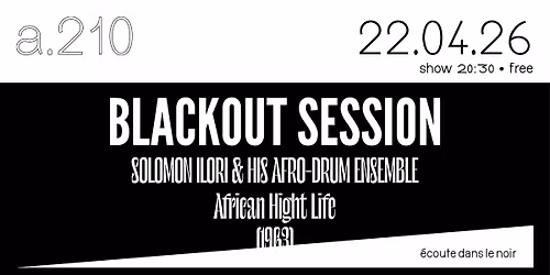 Blackout Session : Solomon Ilori & his Afro-Drum Ensemble "African High Life"