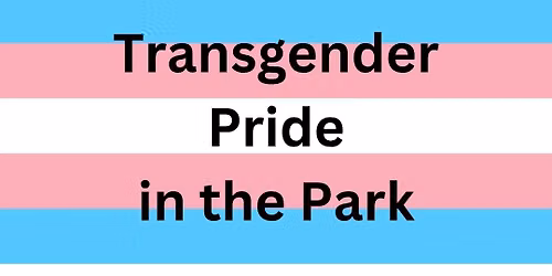 \u2b50Transgender Pride in the Park
