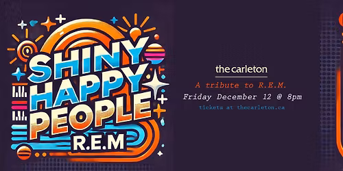SOLD OUT! Shiny Happy People \u2013 A Tribute to REM Live at The Carleton