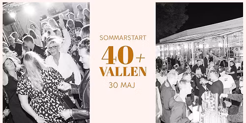 VALLEN 40+ \u2022 SOMMARSTART \u2022 30\/5
