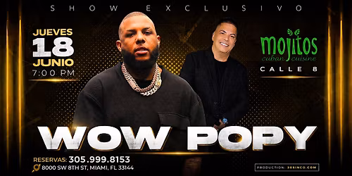 WOW POPY  " VIP SHOW " MOJITOS CALLE 8