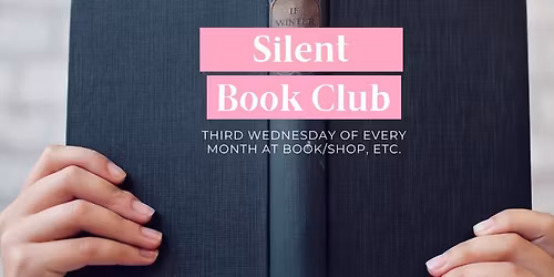 Silent Book Club at book\/shop, etc.